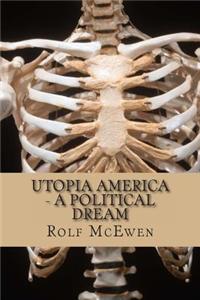 Utopia America - A Political Dream