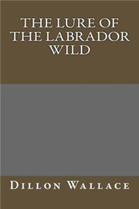 The Lure of the Labrador Wild