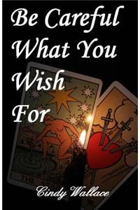 Be Careful What You Wish For