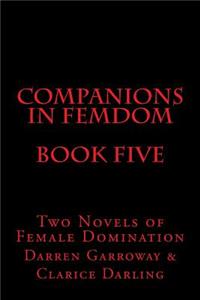Companions in Femdom - Book Five