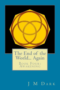 End of the World... Again: Book Four: Awakening