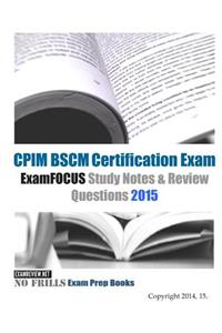 CPIM BSCM Certification Exam ExamFOCUS Study Notes & Review Questions 2015