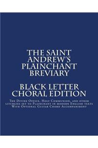 Saint Andrew's Plainchant Breviary: The Divine Office, Holy Communion, and other Liturgies set to Plainchant with modern English texts.