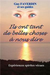 Ils Ont Tant de Belles Choses a Nous Dire.: Experiences Spirites Vecues