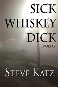 Sick Whiskey Dick: Poems