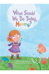 What Should We Do Today, Mommy?