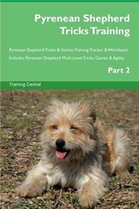 Pyrenean Shepherd Tricks Training Pyrenean Shepherd Tricks & Games Training Tracker & Workbook. Includes: Pyrenean Shepherd Multi-Level Tricks, Games & Agility. Part 2