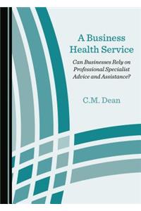 Business Health Service: Can Businesses Rely on Professional Specialist Advice and Assistance?