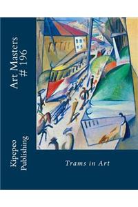 Art Masters # 196: Trams in Art