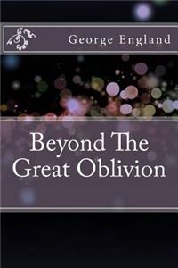 Beyond The Great Oblivion
