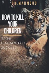 How to Kill Your Children