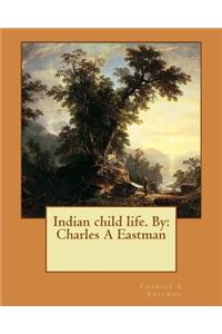 Indian child life. By