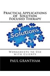 Practical Applications of Solution Focused Therapy
