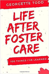 Life After Foster Care: 100 Things Ive Learned