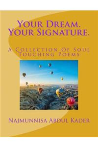 Your Dream. Your Signature.: A Collection Of Soul Touching Poems