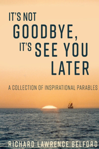 It's Not Goodbye, It's See You Later