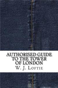 Authorised Guide to the Tower of London