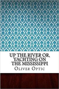 Up the River Or, Yachting on the Mississippi