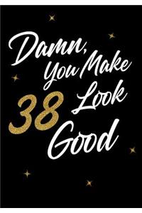 Damn, You Make 38 Look Good