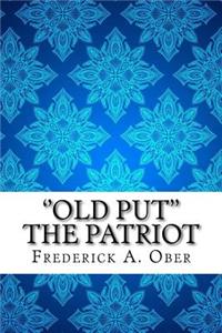 ''Old Put'' The Patriot