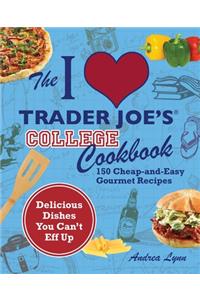 I Love Trader Joe's College Cookbook