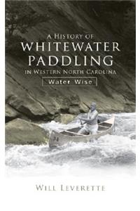 History of Whitewater Paddling in Western North Carolina