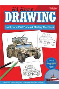 All About Drawing Cool Cars, Fast Planes & Military Machines