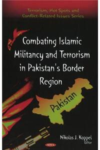 Combating Islamic Militancy & Terrorism in Pakistan's Border Region