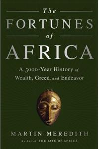 Fortunes of Africa: A 5000-Year History of Wealth, Greed, and Endeavor