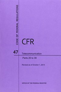 Code of Federal Regulations Title 47, Telecommunication, Parts 20-39, 2014