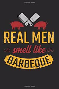 Real Men Smell Like Barbeque
