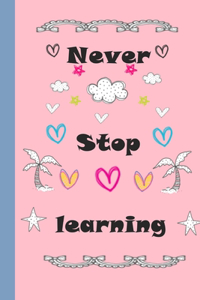 never stop learing Notebook for Drawing, Writing, Painting, Sketching or Doodling, 120 Pages,