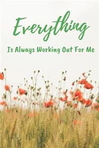 Everything Is Always Working Out For Me