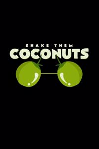 Shake them coconuts