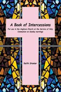 Book of Intercessions: For Use in the Anglican Church at the Service of Holy Communion on Sunday Mornings