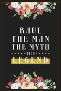 Raul The Man The Myth The Legend