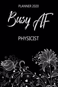 Busy AF Planner 2020 - Physicist