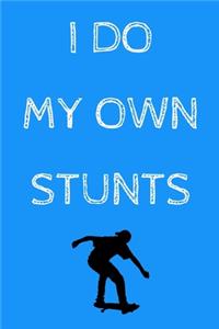 I do my own stunts