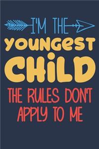 I'm the youngest child the rules don't apply to me