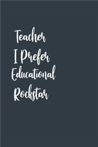 Teacher I Prefer Educational Rockstar A beautiful