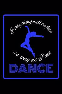 Everything Will Be Fine as Long as I Can Dance