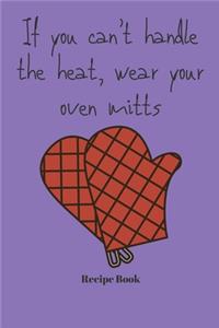 If You Can't Handle The Heat, Wear Your Oven Mitts