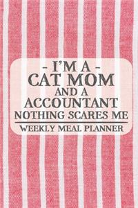 I'm a Cat Mom and a Accountant Nothing Scares Me Weekly Meal Planner: Blank Weekly Meal Planner to Write in for Women, Bartenders, Drink and Alcohol Log, Document all Your Special Recipes and Notes for Your Favorite ..