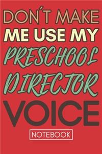 Don't Make Me Use My Preschool Director Voice