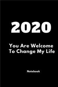 2020 You Are Welcome To Change My Life