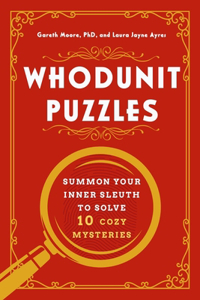 Whodunit Puzzles - Summon Your Inner Sleuth to Solve 10 Cozy Mysteries