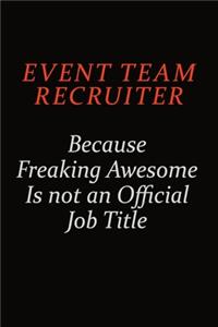 Event Team Recruiter Because Freaking Awesome Is Not An Official Job Title