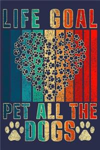 Life Goal Pet All The Dogs