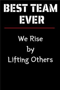 Best Team Ever - We Rise by Lifting Others