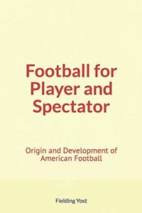 Football for Player and Spectator